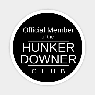 Official Member of the Hunker Downer Club Magnet
